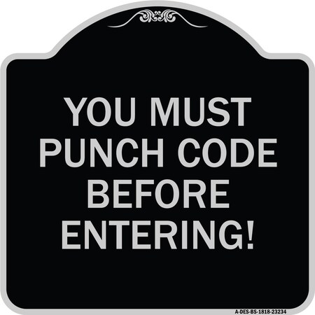 Signmission Property Security You Must Punch Code Before Entering Heavy-Gauge Alum Sign, 18" H, BS-1818-23234 A-DES-BS-1818-23234
